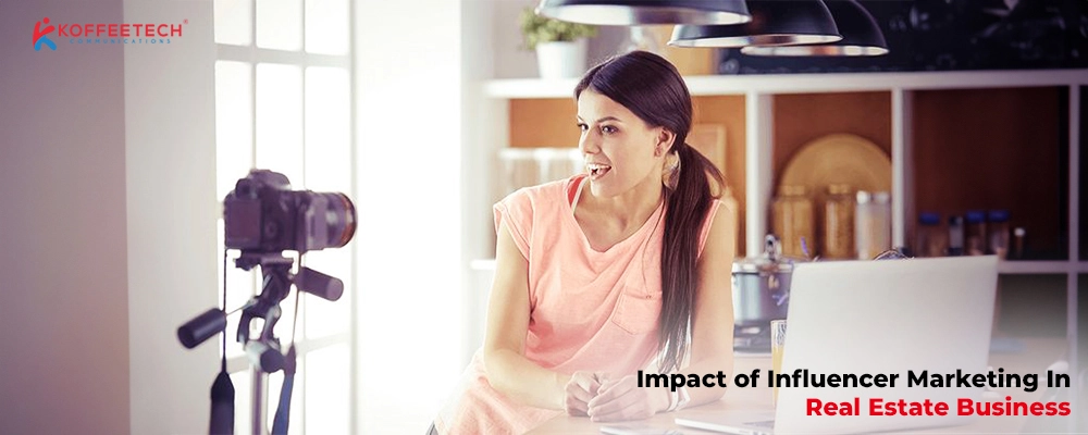 Impact of Influencer Marketing In Real Estate Business