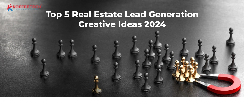 Top-5-Real-Estate-Lead-Generation-Creative-Ideas-2024