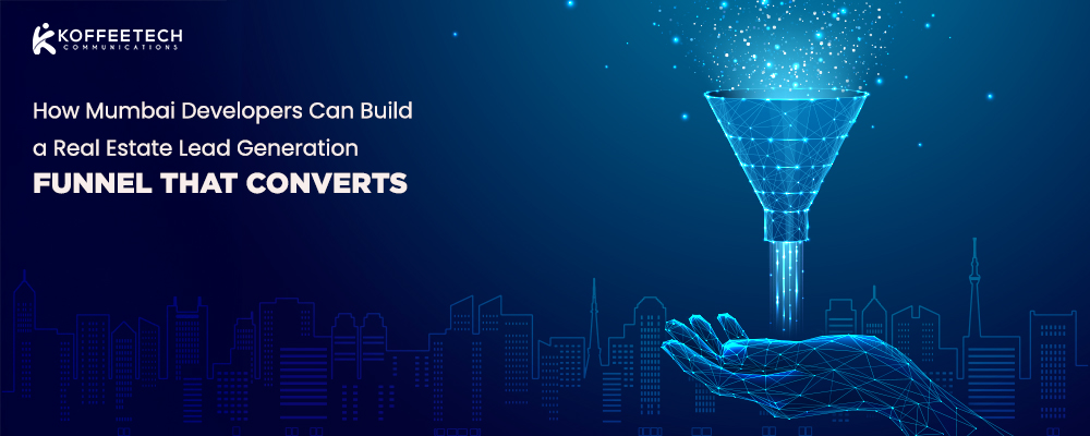 How Mumbai Developers Can Build a Real Estate Lead Generation Funnel That Converts